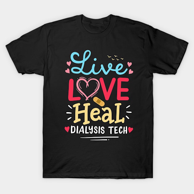 Dialysis Tech Dialysis Technician T-Shirt by KAWAIITEE